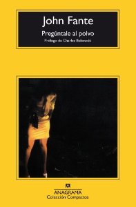 John Fante: Pregúntale al polvo (Spanish Edition) (Spanish language, 2006)