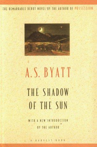 A. S. Byatt: The shadow of the sun (1993, Harcourt Brace)