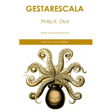 Philip K. Dick: Gestarescala (2018, Cátedra)