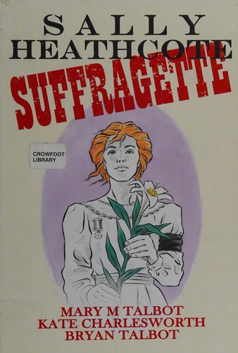 Mary M. Talbot: Sally Heathcote, suffragette (2014)