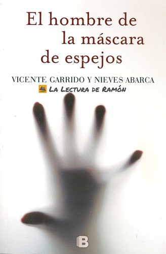 Nieves Abarca: El hombre de la máscar de espejos (2014, Ediciones B)