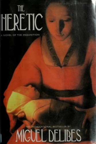 Miguel Delibes: The Heretic (Hardcover, 2006, Overlook Press)