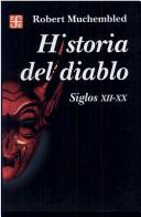 Robert Muchembled: Historia Del Diablo (Historia) (Paperback, Spanish language, 2004, Fondo De Cultura Economica USA)