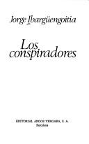Jorge Ibargüengoitia: Los conspiradores (Spanish language, 1981, Editorial Argos Vergara)
