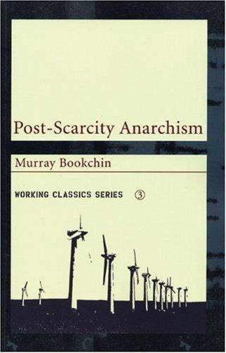 Murray Bookchin: Post-scarcity anarchism (2004, AK Press)