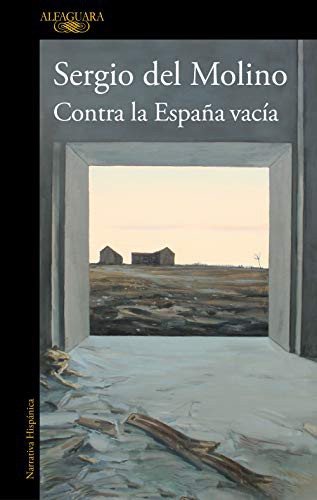 Sergio del Molino: Contra la España vacía (Paperback, 2021, ALFAGUARA)