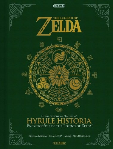 Collectif: The Legend of Zelda : Hyrule Historia - Encyclopédie (French language, 2013, Soleil Productions)