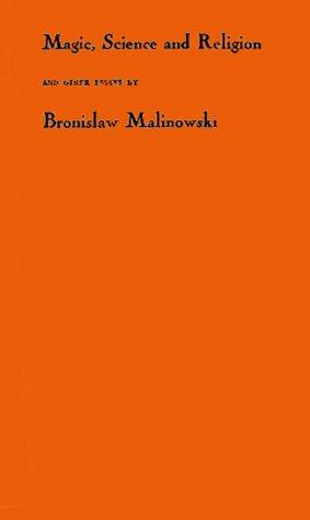 Bronisław Malinowski: Magic, science, and religion, and other essays (1984, Greenwood Press, Praeger)