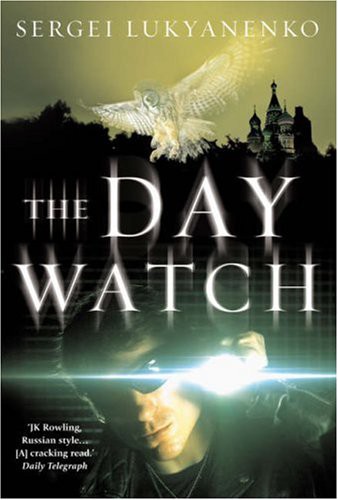 Sergey Lukyanenko, Vladimir Vasiliev: The Day Watch (Hardcover, William Heinemann Ltd)