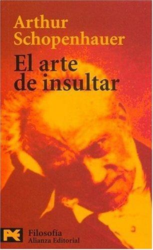 Arthur Schopenhauer: El arte de insultar / The art of insulting (Paperback, Spanish language, 2005, Alianza)
