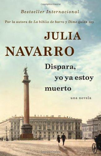 Julia Navarro: Dispara, yo ya estoy muerto (2013)