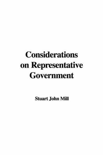 John Stuart Mill: Considerations on Representative Government (Hardcover, 2006, IndyPublish.com)