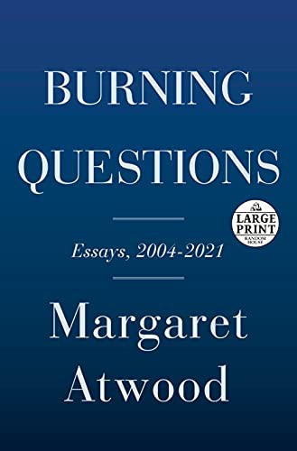 Margaret Atwood: Burning Questions (Paperback, 2022, Random House Large Print)
