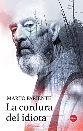 Marto Pariente: La cordura del idiota (Paperback, EDICIONES VERSATIL, S.L.)