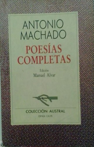 Antonio Machado, Prologo de Manuel Alvar: Poesias completas (Paperback, Español language, 1994, Espasa Calpe)