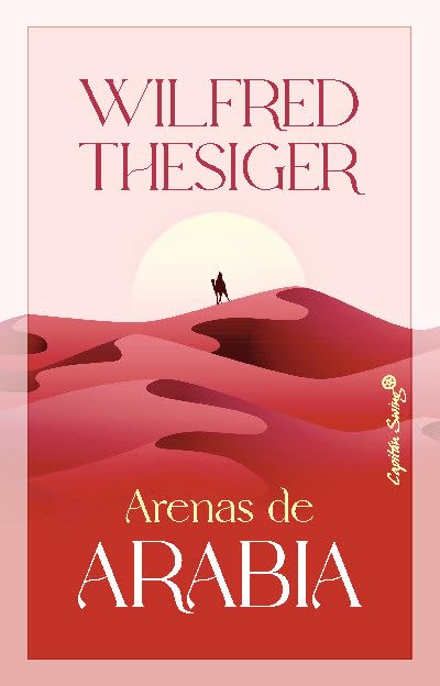 Wilfred Thesiger: Arenas de Arabia (Ensayo) (Paperback, Español language, 2023, Capitán Swing)