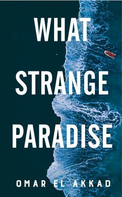 Omar El Akkad: What Strange Paradise (2021, Pan Macmillan)