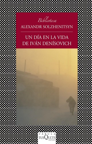 Александр Исаевич Солженицын: Un día en la vida de Iván Denísovich (Spanish language, 2013, Tusquets)