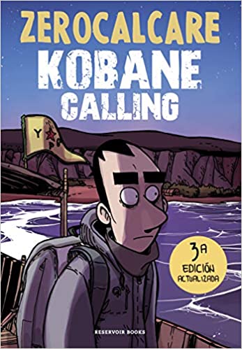 Zerocalcare, Carlos Mayor Ortega (itzultzailea): Kobane Calling (GraphicNovel, Gaztelania language, 2021, Reservoir Gráfica)