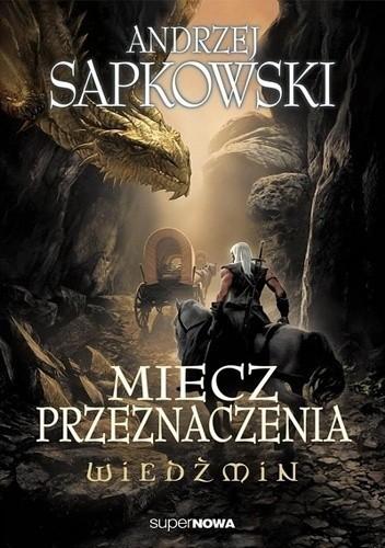 Andrzej Sapkowski: Miecz przeznaczenia (2014, SuperNOWA)