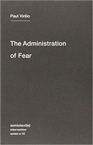 Paul Virilio: The Administration of Fear (Paperback, 2012, Semiotext(e))