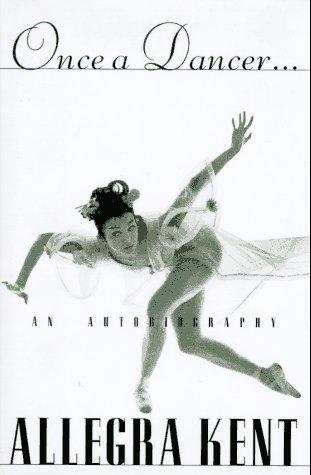 Allegra Kent: Once a dancer-- (1997, St. Martin's Press)