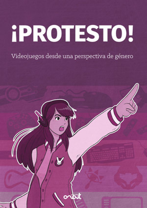 Marina Amores, Marta Trivi, Laura Gómez, María Pérez, África Curiel, Andrea Sacchi, Isabel Cano, Paz Boris, Judit Tur, Diana P. Gómez, Irene Alvarado, Nerea Díaz: ¡Protesto! (Paperback, Español language, 2011, AnaitGames)