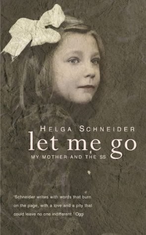 Helga Schneider: Let me go (2004, Heinemann)