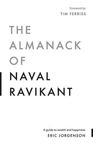 Eric Jorgenson: The Almanack of Naval Ravikant (Paperback, 2020, Magrathea Publishing)