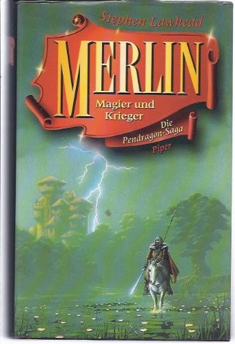 Stephen R. Lawhead: Merlin: Magier Und Krieger:  Die Pendragon Saga (1995, Piper Verlag)