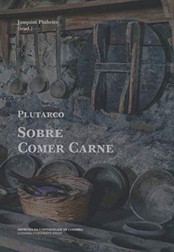 Plutarco: Sobre comer carne (Paperback, 2019, Imprensa da Universidade de Coimbra / Coimbra University Press)