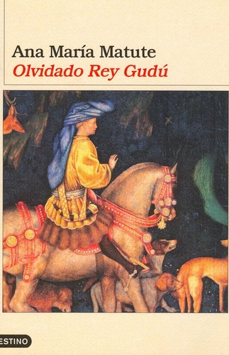 Ana María Matute: Olvidado rey Gudú (2010, Destino)