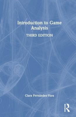 Clara Fernández-Vara: Introduction to Game Analysis (2024, Routledge)
