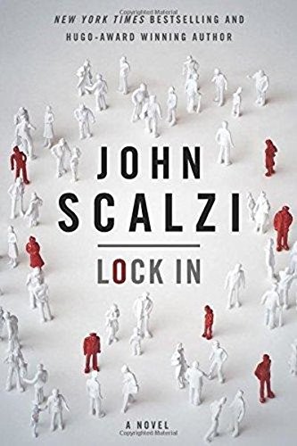 John Scalzi: Lock In: A Novel of the Near Future (Tor Books)