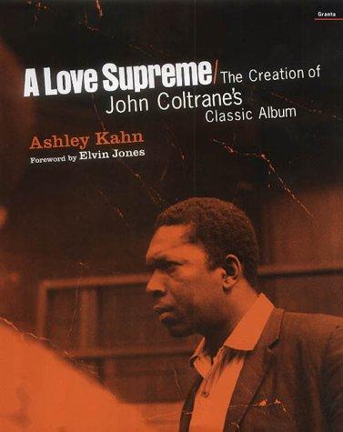 Ashley Kahn: A "Love Supreme" (Hardcover, 2002, Granta Books)