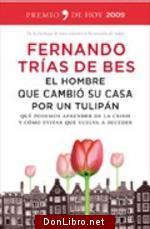 Fernando Trias de Bes: El hombre que cambió su casa por un tulipán (Spanish language, 2009, Temas de Hoy)