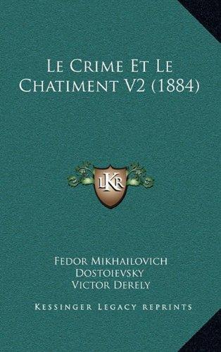 Fyodor Dostoevsky: Le Crime Et Le Chatiment V2 (1884) (French Edition)