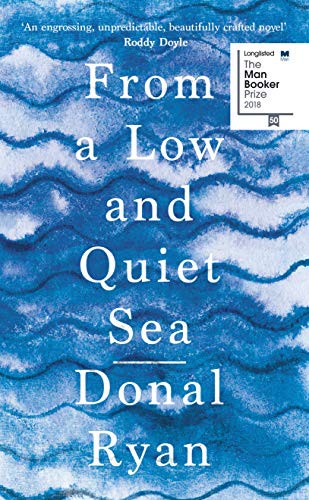 Donal Ryan: From a Low and Quiet Sea (Hardcover, Doubleday)