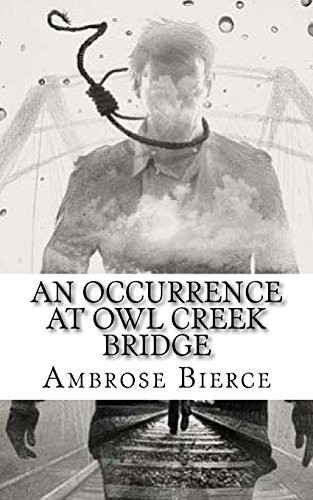 Ambrose Bierce: An Occurrence at Owl Creek Bridge (Paperback, 2018, CreateSpace Independent Publishing Platform, Createspace Independent Publishing Platform)