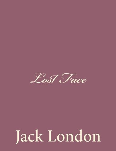Jack London: Lost Face (Paperback, 2013, CreateSpace Independent Publishing Platform)