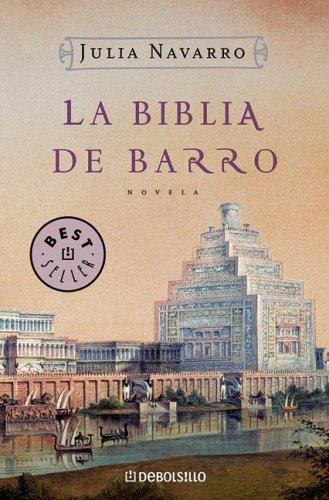 Julia Navarro: La Biblia de Barro (Paperback, Spanish language, 2006, Debolsillo - Random House Mondadori)