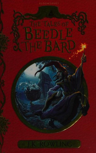 J.K. Rowling: Tales of Beedle the Bard (2017, Bloomsbury Publishing Plc)