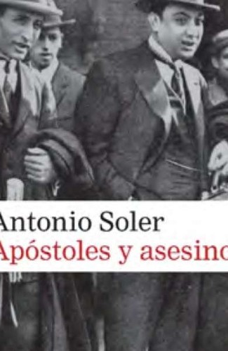 Antonio Soler: Apóstoles y asesinos (2016, Galaxia Gutenberg)