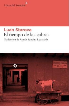 Luan Starova, Ramón Sánchez Lizarralde: El tiempo de las cabras (Paperback, Libros del Asteroide)