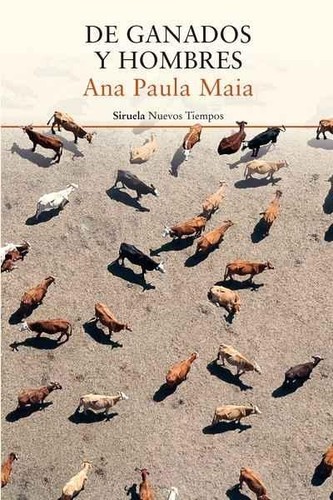 Ana Paula Maia: De ganados y hombres (2017, Siruela)