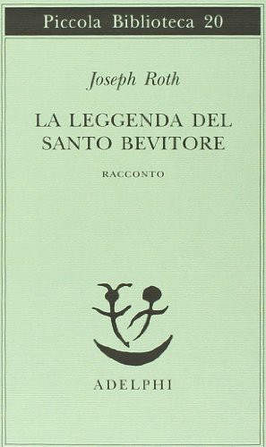 Joseph Roth: La leggenda del santo bevitore (Paperback, 2001, Adelphi)