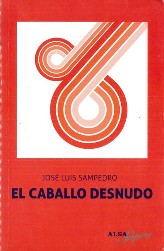 José Luis Sampedro: El caballo desnudo (Paperback, Spanish language, 2010, Random House Mondadori)