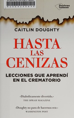 Caitlin Doughty: Hasta las cenizas (2016, Plataforma, Plataforma Editorial, Plataforma Editorial - Testimonio)