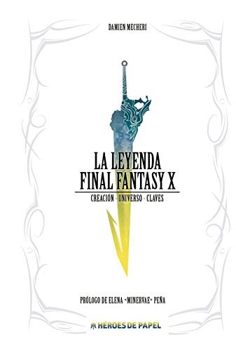 Damien Mecheri (SIN SEGUNDO APELLIDO), María Hernández Giménez: La Leyenda Final Fantasy X (Hardcover, Héroes de Papel)