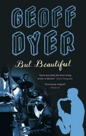 Geoff Dyer: But Beautiful (Paperback, Abacus)
